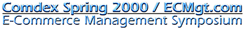 Comdex Spring 2000 / ECMgt.com Symposium